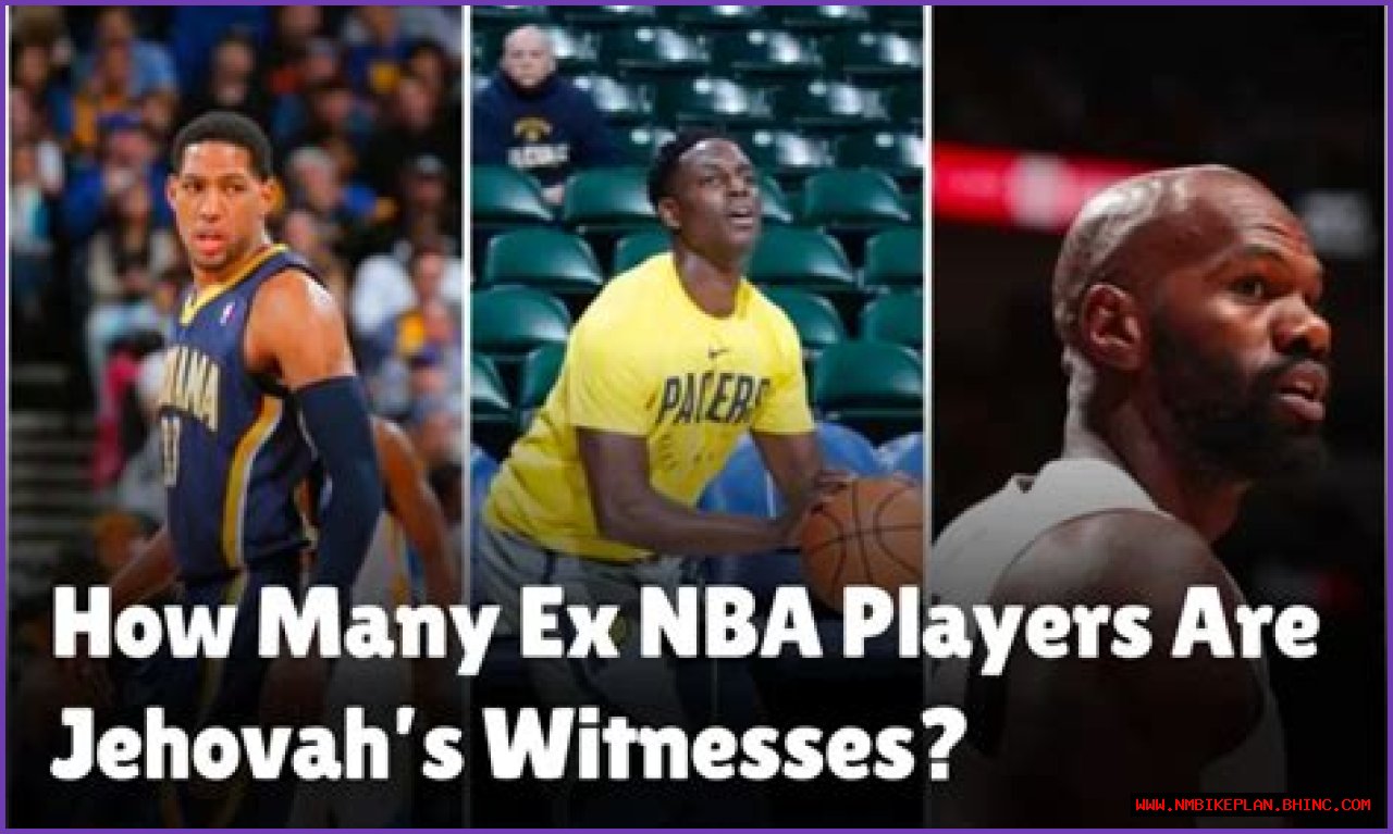 How many Ex NBA Players are Jehovah’s Witnesses
