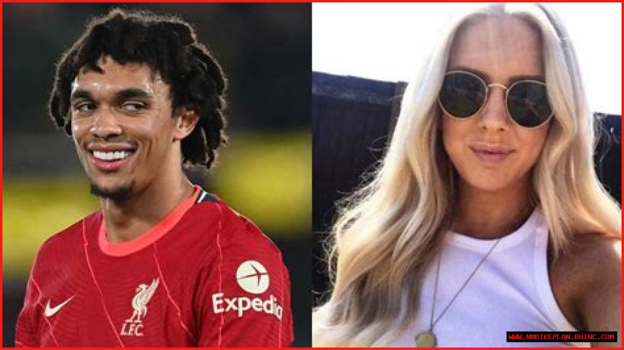 Who is Trent Alexander-Arnold girlfriend?